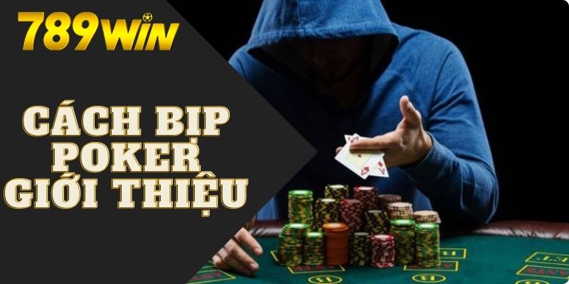 Tổng quan về cách bịp Poker