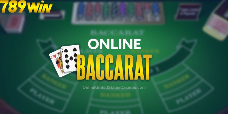 Cách chơi baccarat cụ thể cho bet thủ tại 789Win