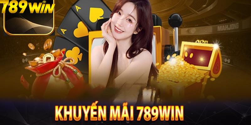 Những lợi ích khi nhận khuyến mãi 789Win