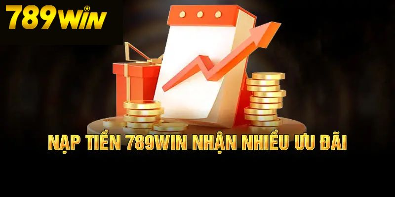 Lợi ích bet thủ nhận được khi nạp tiền 789Win