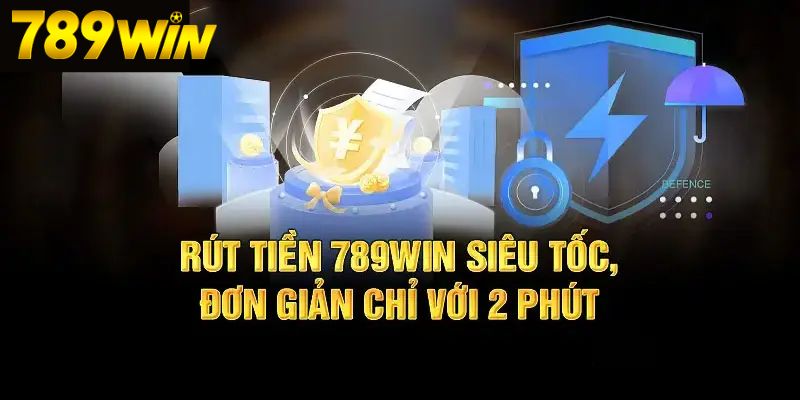 Hướng dẫn cách rút tiền tài khoản 789Win siêu tốc