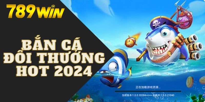 Tổng quan về game bắn cá đổi thưởng hot hit