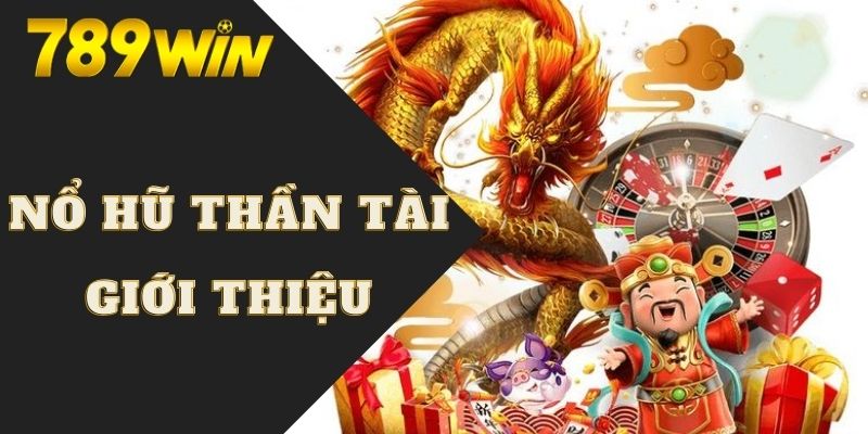 Khái quát chung về game quay hũ thần tài trực tuyến 